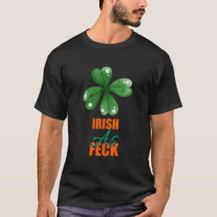 T-shirt Irish As Feck St Patrick's Day Funny Sarcasm Citat