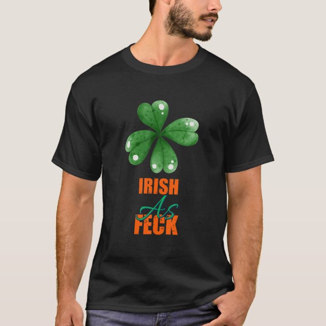 T-shirt Irish As Feck St Patrick's Day Funny Sarcasm Citat (Devant)