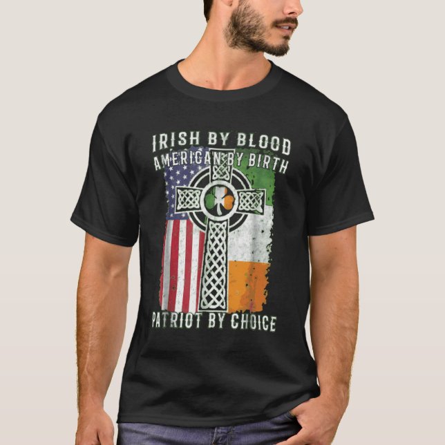 T-shirt Irish By Blood American By Birth Patriot By Choice (Devant)