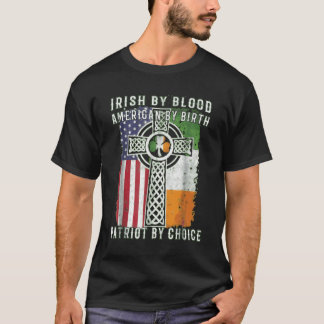 T-shirt Irish By Blood American By Birth Patriot By Choice