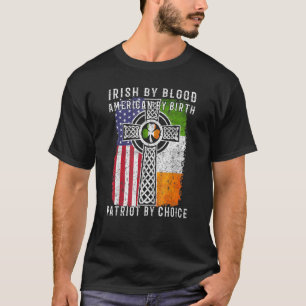T-shirt Irish By Blood American By Birth Patriot By Choice