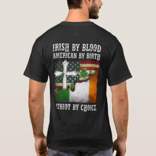 T-shirt Irish By Blood American By Birth Patriot By Choice
