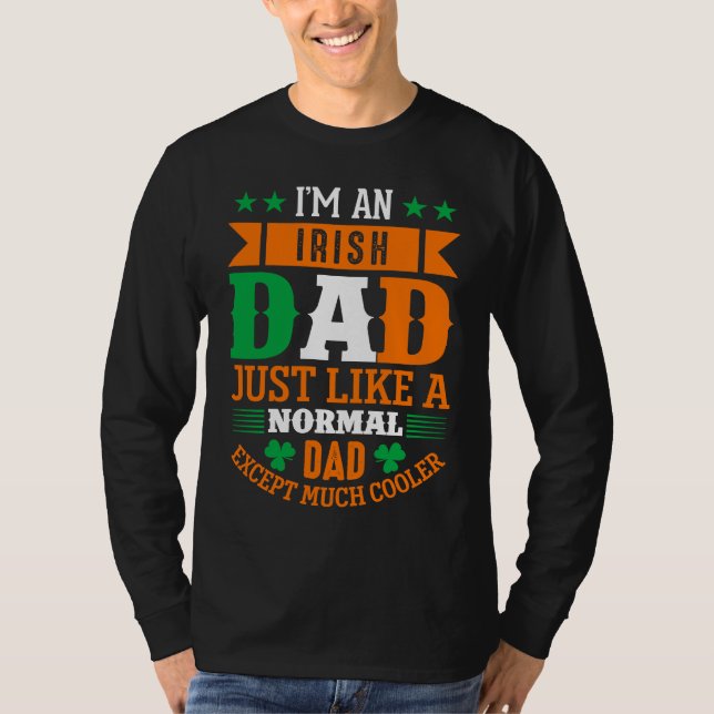 T-shirt Irish Dad Like Normal Dad Except Much Cooler St Pa (Devant)