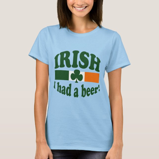 T-SHIRT IRISH I HAD A BEER (Devant)