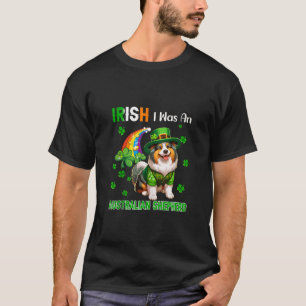 T-shirt Irish I Was A Australian Shepherd St Patrick's Day