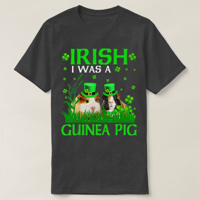 T-shirt Irish I Was A Guinea Pig St Patrick's Leprechaun G (Design devant)
