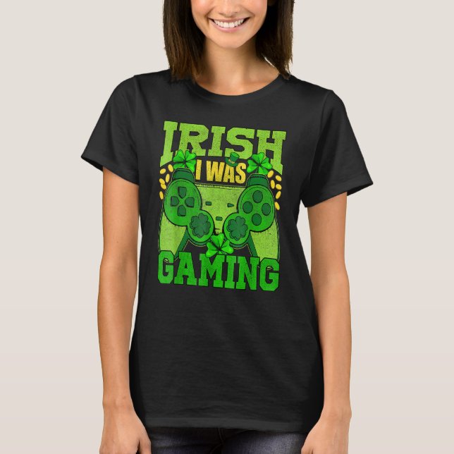 T-shirt Irish I Was Gaming Funny St Patricks Day Gamer Boy (Devant)
