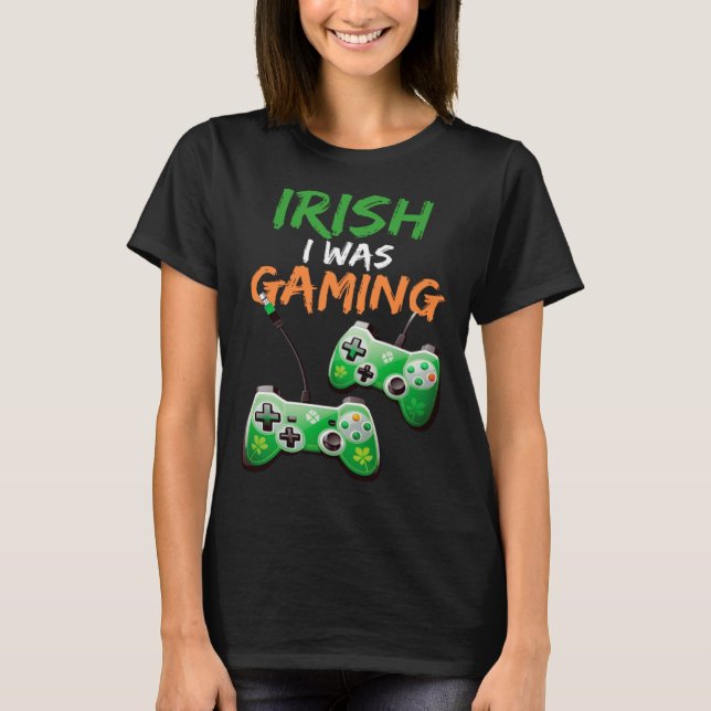 T-shirt Irish I Was Gaming  St Patricks Day Gamer  3 (Devant)