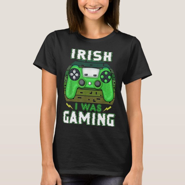 T-shirt Irish I Was Gaming Video Controller Irish Gamer (Devant)