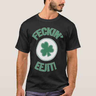 T-shirt Irish Ireland Feckin Eejit Slang
