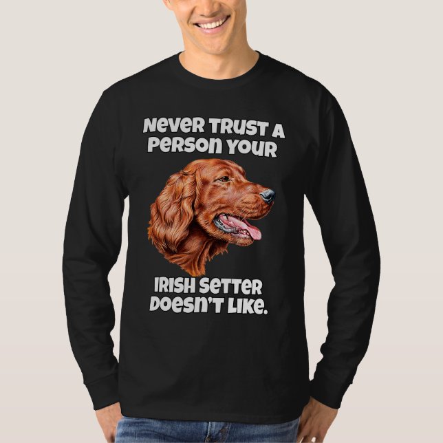 T-shirt Irish Setter Dog Never Trust A Person Your Irish S (Devant)