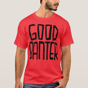 T-shirt Irish Slang Good Banter