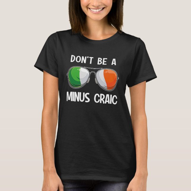 T-shirt Irish St Patrick's Day Party Don't Be A Minus Crai (Devant)