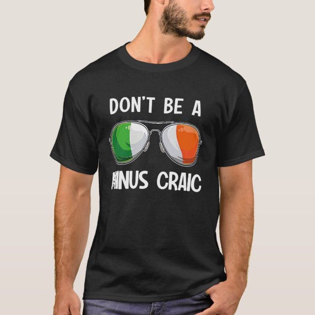 T-shirt Irish St Patrick's Day Party Don't Be A Minus Crai (Devant)