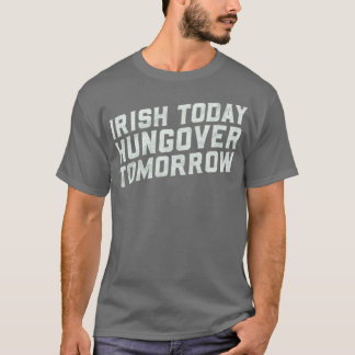 T-shirt Irish Today, Hungover Demain