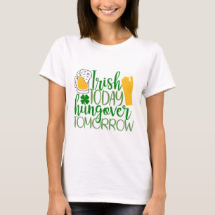 T-shirt Irish Today, Hungover Demain