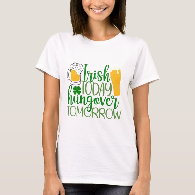 T-shirt Irish Today, Hungover Demain (Devant)