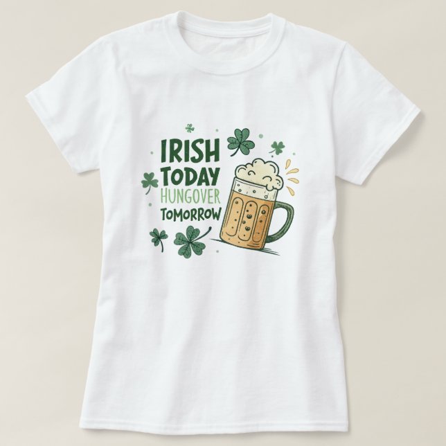 T-shirt Irish Today Hungover Tomorrow Funny St Patrick's (Design devant)