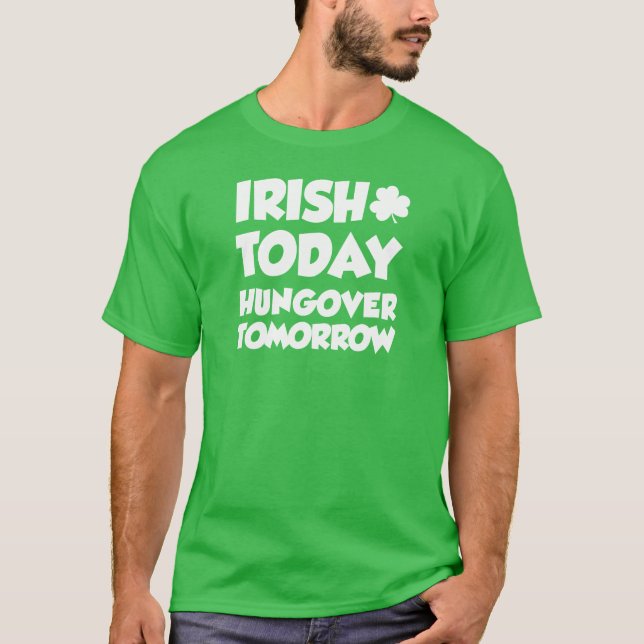 T-shirt Irish Today Hungover Tomorrow (ON DARK) (Devant)