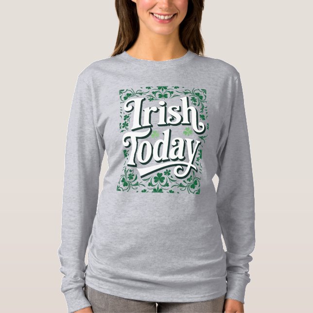 T-shirt Irish Today Retro Clover Celebration Quote (Devant)