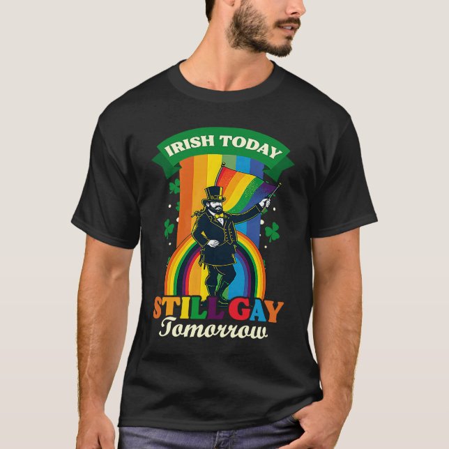 T-shirt Irish Today Still Gay Tomorrow Gay St Patricks Day (Devant)