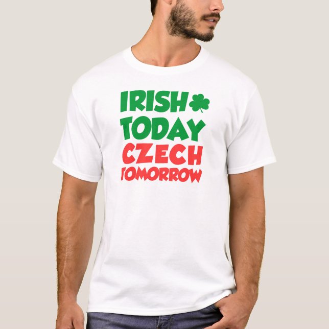 T-shirt Irish Today Tchèque Demain (Devant)
