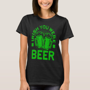 T-shirt Irish Vous Étiez Bière Saint Patrick Day Boire