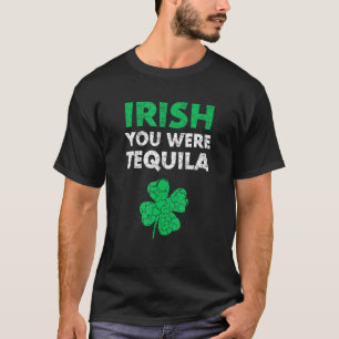 T-shirt Irish Vous étiez Tequila Funny St. Saint Patrick D