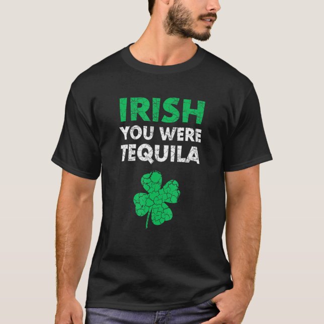T-shirt Irish Vous étiez Tequila Funny St. Saint Patrick D (Devant)