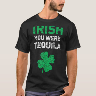 T-shirt Irish Vous étiez Tequila Funny St. Saint Patrick D