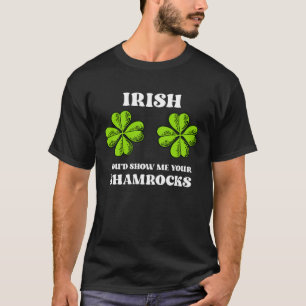 T-shirt Irish Vous me montrez Votre Shamrock St Patrick s