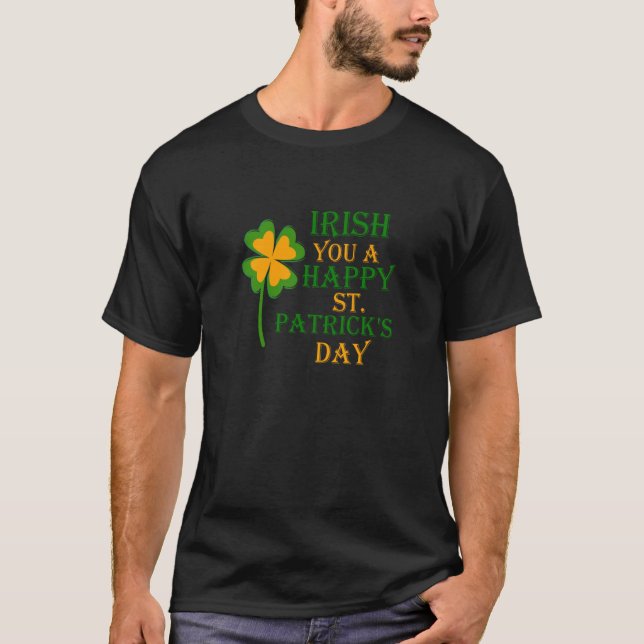 T-shirt Irish You a happy Saint Patrick's Day C (Devant)