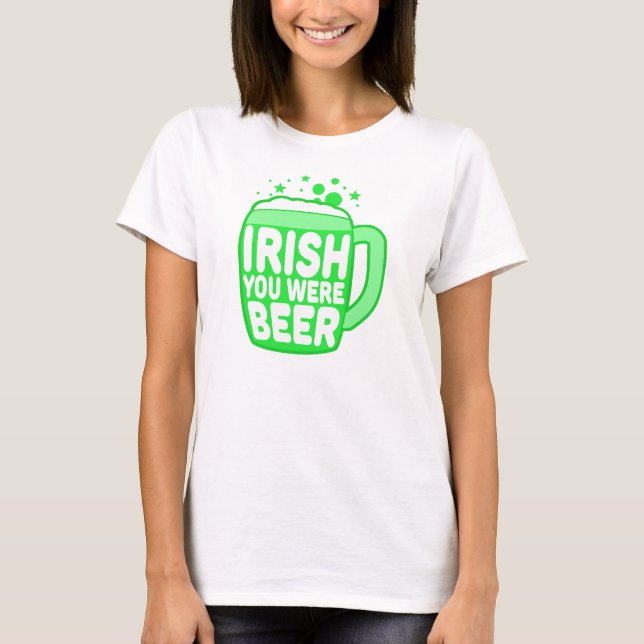 T-shirt Irish You Were Beer (Devant)