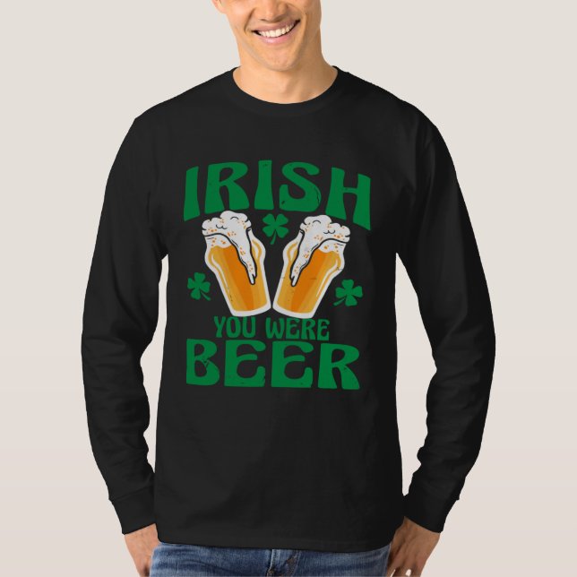 T-shirt Irish You Were Beer Happy St Patrick s Day 2023 Me (Devant)