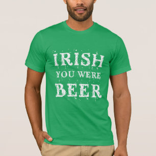 T-shirt Irish You Were Beer - Jour de la Saint Patrick