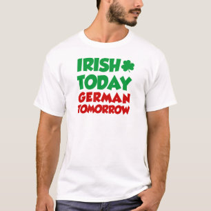 T-shirt Irlandais aujourd'hui allemand demain