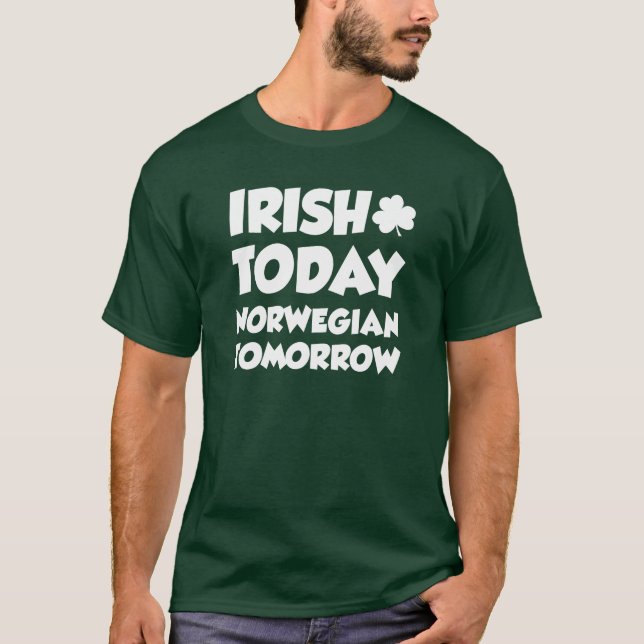 T-shirt Irlandais Aujourd'hui Norvégien Demain sur le noir (Devant)