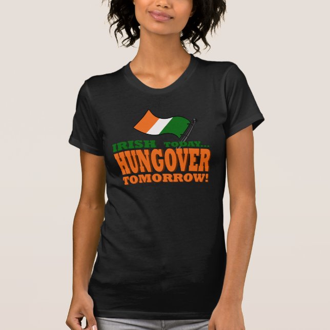 T-shirt Irlandais Aujourd'Hui Suspendu Demain Chemise (Devant)