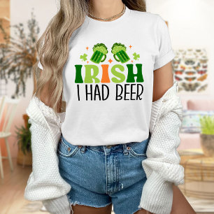 T-shirt Irlandais I had Beer Shirt, St Patrick's Day