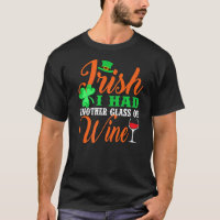 Irlandais J'Ai Eu Un Autre Verre De Vin Saint Patr