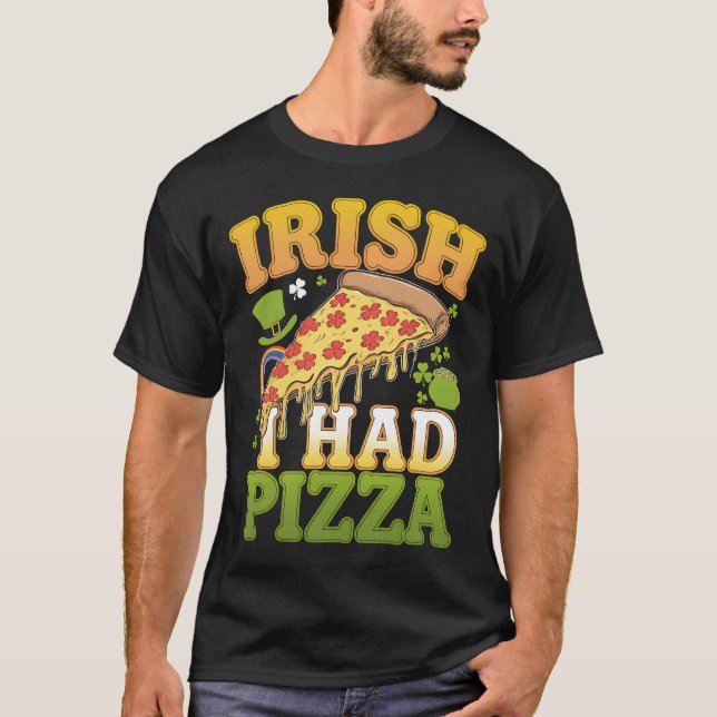 T-shirt Irlandais J'avais de la Pizza Drôle de la Saint-Pa (Devant)