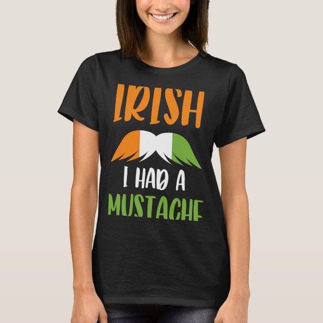 T-shirt Irlandais J'Avais Une Moustache Drapeau Irlandais  (Devant)