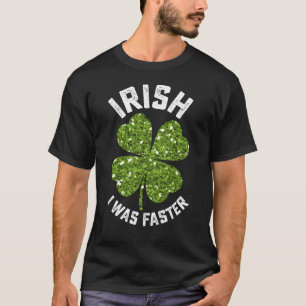 T-shirt Irlandais J'Étais Plus Rapide Courir Course St Pat