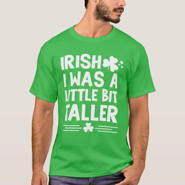 T-shirt Irlandais J'Étais Un Peu Plus Grand Jour de la Sai (Devant)