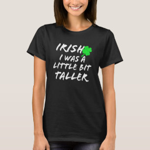 T-shirt Irlandais J'Étais Un Peu Plus Grand Saint Patrick