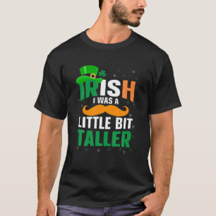 T-shirt Irlandais J'Étais Un Peu Plus Grand Saint Patrick'