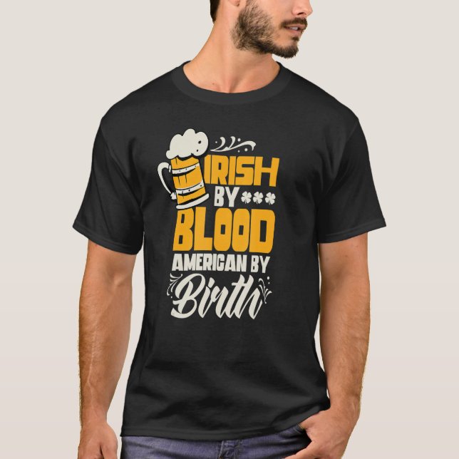 T-shirt Irlandais Par Blood American Par Birth Jour de la  (Devant)
