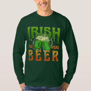 T-SHIRT IRLANDAIS TU ÉTAIS BIÈRE DRÔLE DE BOIRE IRLANDE T-