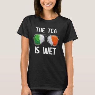 T-shirt Irlande St Patrick's Day Party Irish The Tea Is We