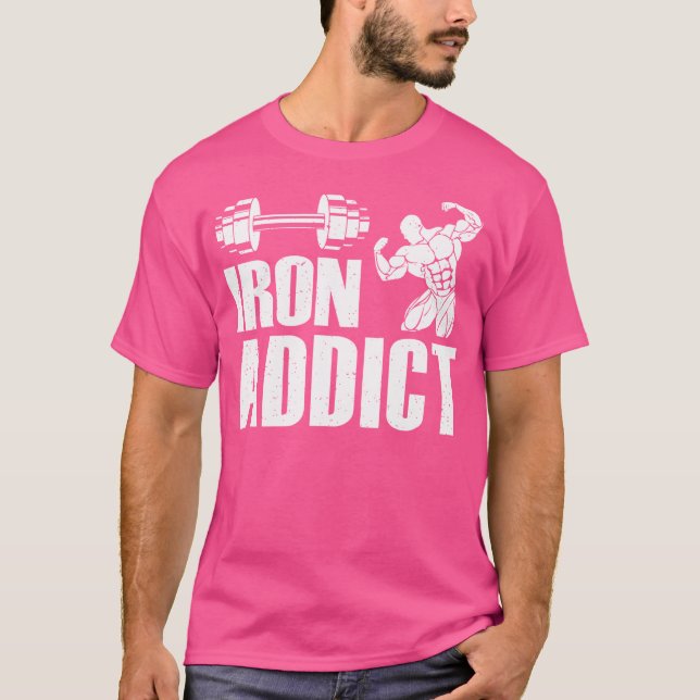 T-shirt Iron Addict Bodybuilder Exercice Drôle Poids (Devant)